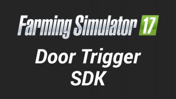 Farming Simulator 17 Door Trigger SDK fs17