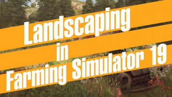 Farming Simulator 19 - Landscaping first look news