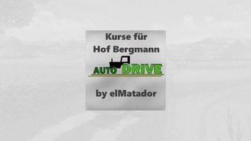 AutoDrive Kurse für Hof Bergmann V 1.0.0.8/1.0.0.81 by @elMatador v1.0.0.6 fs19